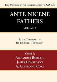 Ante-Nicene Fathers: Translations of the Writings of the Fathers Down to A.D. 325, Volume 3: Latin Christianity: Its Founder, Tertullian