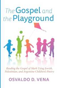 The Gospel and the Playground : Reading the Gospel of Mark Using Jewish, Palestinian, and Argentine Children's Poetry