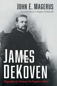James DeKoven: Biography of a Famous Yet Forgotten Man