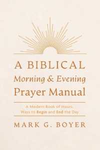 A Biblical Morning & Evening Prayer Manual: A Modern Book of Hours, Ways to Begin and End the Day