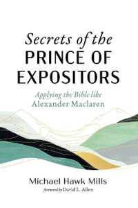 Secrets of the Prince of Expositors : Applying the Bible Like Alexander MacLaren