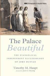 The Palace Beautiful: The Evangelical Independent Ecclesiology of John Bunyan (Monographs in Baptist History") 〈31〉