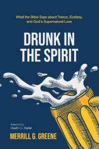 Drunk in the Spirit : What the Bible Says about Trance, Ecstasy, and God's Supernatural Love
