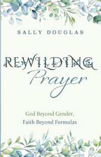 Rewilding Prayer : God Beyond Gender, Faith Beyond Formulas