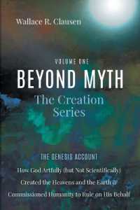Beyond Myth: The Creation Series, Volume One: The Genesis Account: How God Artfully (But Not Scientifically) Created the Heavens and the Earth and Com