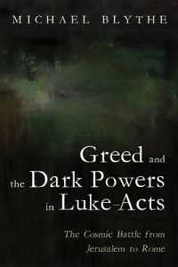 Greed and the Dark Powers in Luke-Acts : The Cosmic Battle from Jerusalem to Rome