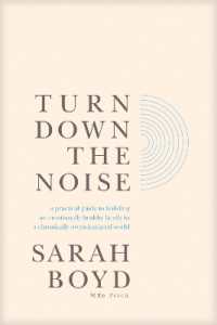 Turn Down the Noise : A Practical Guide to Building an Emotionally Healthy Family in a Chronically Overstimulated World