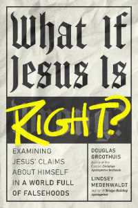 What If Jesus Is Right? : Examining Jesus' Claims about Himself in a World Full of Falsehoods