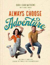 Always Choose Adventure : One Couple's Journey of Chasing the Things in Life That Matter Most