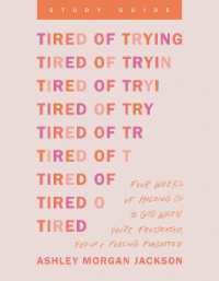 Tired of Trying Study Guide : Four Weeks of Holding on to God When You're Frustrated, Fed Up, and Feeling Forgotten