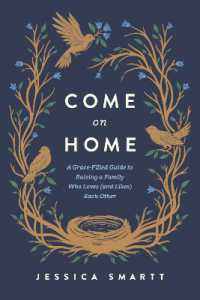 Come on Home : A Grace-Filled Guide to Raising a Family Who Loves (and Likes) Each Other