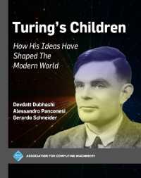 Turing's Children : How His Ideas Have Shaped the Modern World