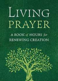 Living Prayer : A Book of Hours for Renewing Creation