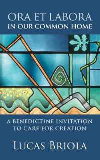 Ora Et Labora in Our Common Home : A Benedictine Invitation to Care for Creation