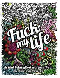 Fuck My Life : An Adult Coloring Book with Swear Words