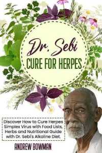Dr. Sebi Cure for Herpes : Discover How to Cure Herpes Simplex Virus with Food Lists, Herbs and Nutritional Guide with Dr. Sebi's Alkaline Diet