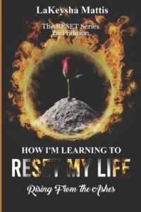 How I'm Learning to Reset My Life : Rising from the Ashes (How I'm Learning to Reset My Life)