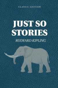 Just So Stories : With Original illustrations