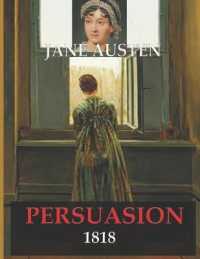 Persuasion Jane Austen 1818 : Romantic Fiction Novel (Jane Austen's last novel) -- Paperback / softback