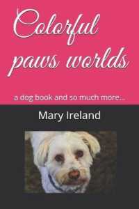Colorful paws worlds : a dog book and so much more...