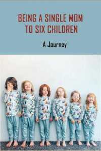 Being a Single Mom to Six Children : A Journey: Books for Single Moms Raising Daughters