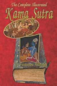 The Complete Illustrated Kama Sutra of Vatsyayana Mallanaga : the Hindu literature of love Art living