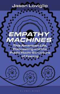 Empathy Machines : This American Life, Podcasting and the Public Radio Structure of Feeling (Bloomsbury Podcast Studies)