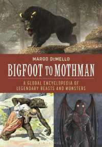 Bigfoot to Mothman : A Global Encyclopedia of Legendary Beasts and Monsters