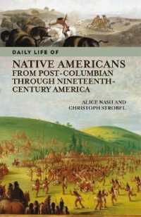コロンブス到達以前から１９世紀までのアメリカ先住民の日常生活<br>Daily Life of Native Americans from Post-Columbian through Nineteenth-Century America (The Greenwood Press Daily Life through History Series)