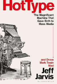 Hot Type : The Magnificent Machine that Gave Birth to Mass Media and Drove Mark Twain Mad
