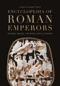 Encyclopedia of Roman Emperors : Reigns, Allies, Enemies, and Legacies