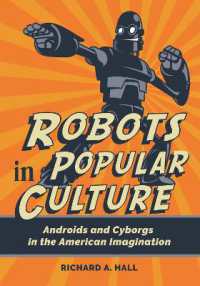 Robots in Popular Culture : Androids and Cyborgs in the American Imagination