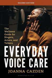 Everyday Voice Care : The Wellness Guide for Singers, Actors, and Talkers (National Association of Teachers of Singing Books) （2ND）
