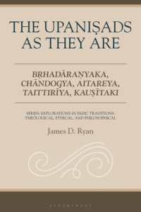 The Upanisads as They Are : Brhadaranyaka, Chandogya, Aitareya, Taittiriya, Kausitaki (Explorations in Indic Traditions: Theological, Ethical, and Philosophical)