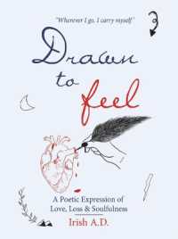 Drawn to Feel : A Poetic Expression of Love, Loss & Soulfulness