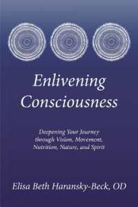 Enlivening Consciousness : Deepening Your Journey through Vision, Movement, Nutrition, Nature, and Spirit