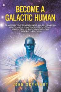 Become a Galactic Human : Transform your consciousness, unlock universal wisdom, and align with your true purpose. Embark on a journey to awaken your cosmic potential today!