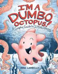 I'm a Dumbo Octopus! : A Graphic Guide to Cephalopods (Anne Lambelet's Marine Life Graphic Guides) （Library Binding）