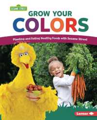 Grow Your Colors : Planting and Eating Healthy Foods with Sesame Street （Library Binding）