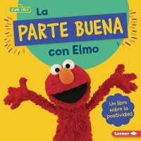 La parte buena con Elmo (Looking on the Bright Side with Elmo) : Un libro sobre la positividad (A Book about Positivity) (Guías de personajes de Sesame Street en español (Sesame Street Character Guides)) （Library Binding）