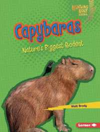 Capybaras : Nature's Biggest Rodent (Lightning Bolt Books — Nature's Most Massive Animals) （Library Binding）