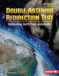 Double Asteroid Redirection Test : Defending Earth from Asteroids (Space Explorer Guidebooks (Alternator Books )) （Library Binding）