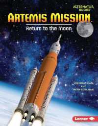 Artemis Mission : Return to the Moon (Space Explorer Guidebooks (Alternator Books (R))) （Library Binding）