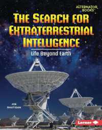 The Search for Extraterrestrial Intelligence : Life Beyond Earth (Space Explorer Guidebooks (Alternator Books (R))) （Library Binding）