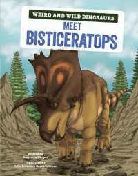 Meet Bisticeratops : A Graphic Guide (Weird and Wild Dinosaurs) （Library Binding）