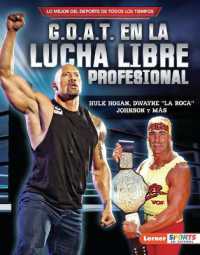 G.O.A.T. en la lucha libre profesional (Pro Wrestling's G.O.A.T.) : Hulk Hogan, Dwayne 'La Roca' Johnson y más (Lo mejor del deporte de todos los tiempos (Sports' Greatest of All Time) (Lerner Sports en español)) （Library Binding）
