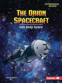 The Orion Spacecraft : Into Deep Space (Space Explorer Guidebooks (Alternator Books ))