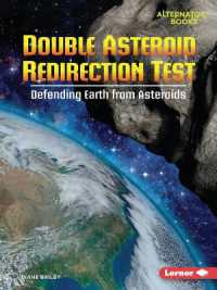 Double Asteroid Redirection Test : Defending Earth from Asteroids (Space Explorer Guidebooks (Alternator Books ))