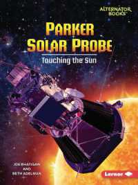 Parker Solar Probe : Touching the Sun (Space Explorer Guidebooks (Alternator Books ))