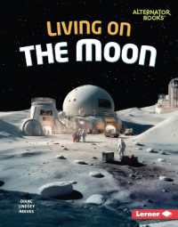 Living on the Moon (The Moon Files (Alternator Books (R))) （Library Binding）